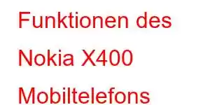 Funktionen des Nokia X400 Mobiltelefons