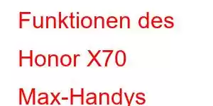 Funktionen des Honor X70 Max-Handys