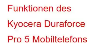 Funktionen des Kyocera Duraforce Pro 5 Mobiltelefons