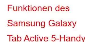 Funktionen des Samsung Galaxy Tab Active 5-Handys