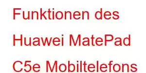 Funktionen des Huawei MatePad C5e Mobiltelefons