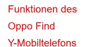 Funktionen des Oppo Find Y-Mobiltelefons