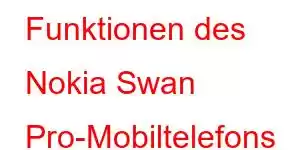 Funktionen des Nokia Swan Pro-Mobiltelefons