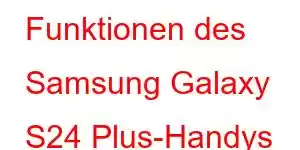 Funktionen des Samsung Galaxy S24 Plus-Handys