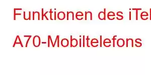 Funktionen des iTel A70-Mobiltelefons