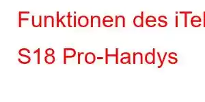 Funktionen des iTel S18 Pro-Handys