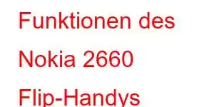 Funktionen des Nokia 2660 Flip-Handys