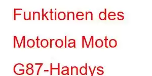 Funktionen des Motorola Moto G87-Handys