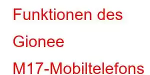 Funktionen des Gionee M17-Mobiltelefons