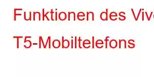 Funktionen des Vivo T5-Mobiltelefons