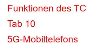 Funktionen des TCL Tab 10 5G-Mobiltelefons