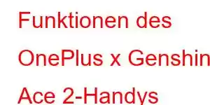 Funktionen des OnePlus x Genshin Ace 2-Handys