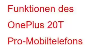 Funktionen des OnePlus 20T Pro-Mobiltelefons