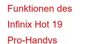 Funktionen des Infinix Hot 19 Pro-Handys