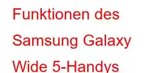 Funktionen des Samsung Galaxy Wide 5-Handys