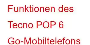 Funktionen des Tecno POP 6 Go-Mobiltelefons