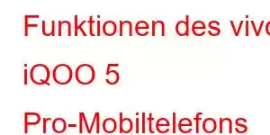 Funktionen des vivo iQOO 5 Pro-Mobiltelefons