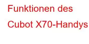 Funktionen des Cubot X70-Handys