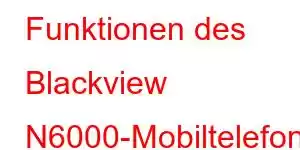 Funktionen des Blackview N6000-Mobiltelefons