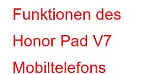 Funktionen des Honor Pad V7 Mobiltelefons