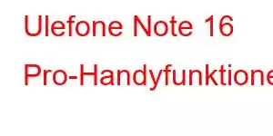 Ulefone Note 16 Pro-Handyfunktionen