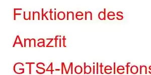 Funktionen des Amazfit GTS4-Mobiltelefons