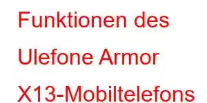 Funktionen des Ulefone Armor X13-Mobiltelefons