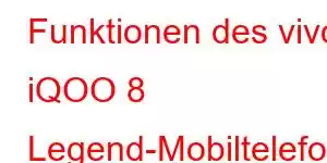 Funktionen des vivo iQOO 8 Legend-Mobiltelefons