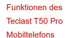 Funktionen des Teclast T50 Pro Mobiltelefons