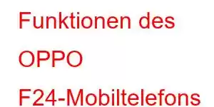 Funktionen des OPPO F24-Mobiltelefons