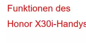 Funktionen des Honor X30i-Handys