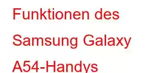 Funktionen des Samsung Galaxy A54-Handys