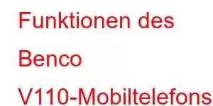 Funktionen des Benco V110-Mobiltelefons