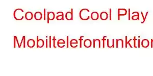 Coolpad Cool Play 8 Mobiltelefonfunktionen