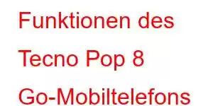 Funktionen des Tecno Pop 8 Go-Mobiltelefons