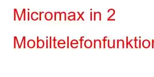 Micromax in 2 Mobiltelefonfunktionen