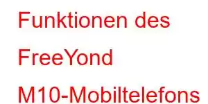 Funktionen des FreeYond M10-Mobiltelefons