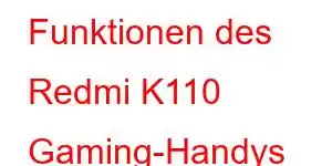 Funktionen des Redmi K110 Gaming-Handys