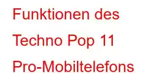 Funktionen des Techno Pop 11 Pro-Mobiltelefons