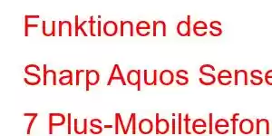 Funktionen des Sharp Aquos Sense 7 Plus-Mobiltelefons