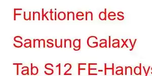 Funktionen des Samsung Galaxy Tab S12 FE-Handys