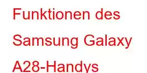 Funktionen des Samsung Galaxy A28-Handys