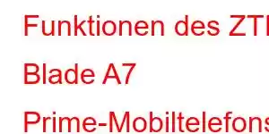 Funktionen des ZTE Blade A7 Prime-Mobiltelefons