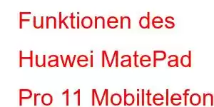 Funktionen des Huawei MatePad Pro 11 Mobiltelefons