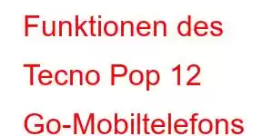 Funktionen des Tecno Pop 12 Go-Mobiltelefons