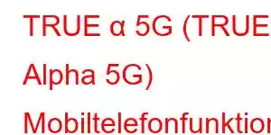 TRUE α 5G (TRUE Alpha 5G) Mobiltelefonfunktionen