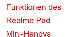 Funktionen des Realme Pad Mini-Handys