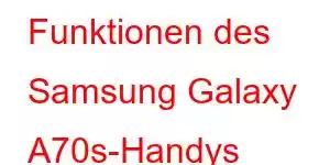 Funktionen des Samsung Galaxy A70s-Handys