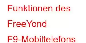 Funktionen des FreeYond F9-Mobiltelefons