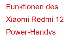 Funktionen des Xiaomi Redmi 12 Power-Handys